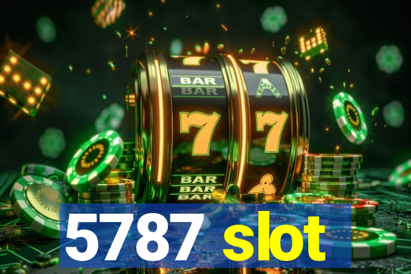 5787 slot